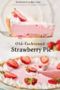 A slice of pink strawberry pie with whipped cream and fresh strawberries is lifted from a whole pie, which is garnished with whipped cream and strawberry slices. Text on the image reads Old-fashioned Strawberry Pie.