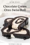 Close-up of a sliced chocolate cream Oreo Swiss roll with a creamy white filling, served on a white plate. The image features text describing it as a no-bake dessert from thebuttercookie.com.
